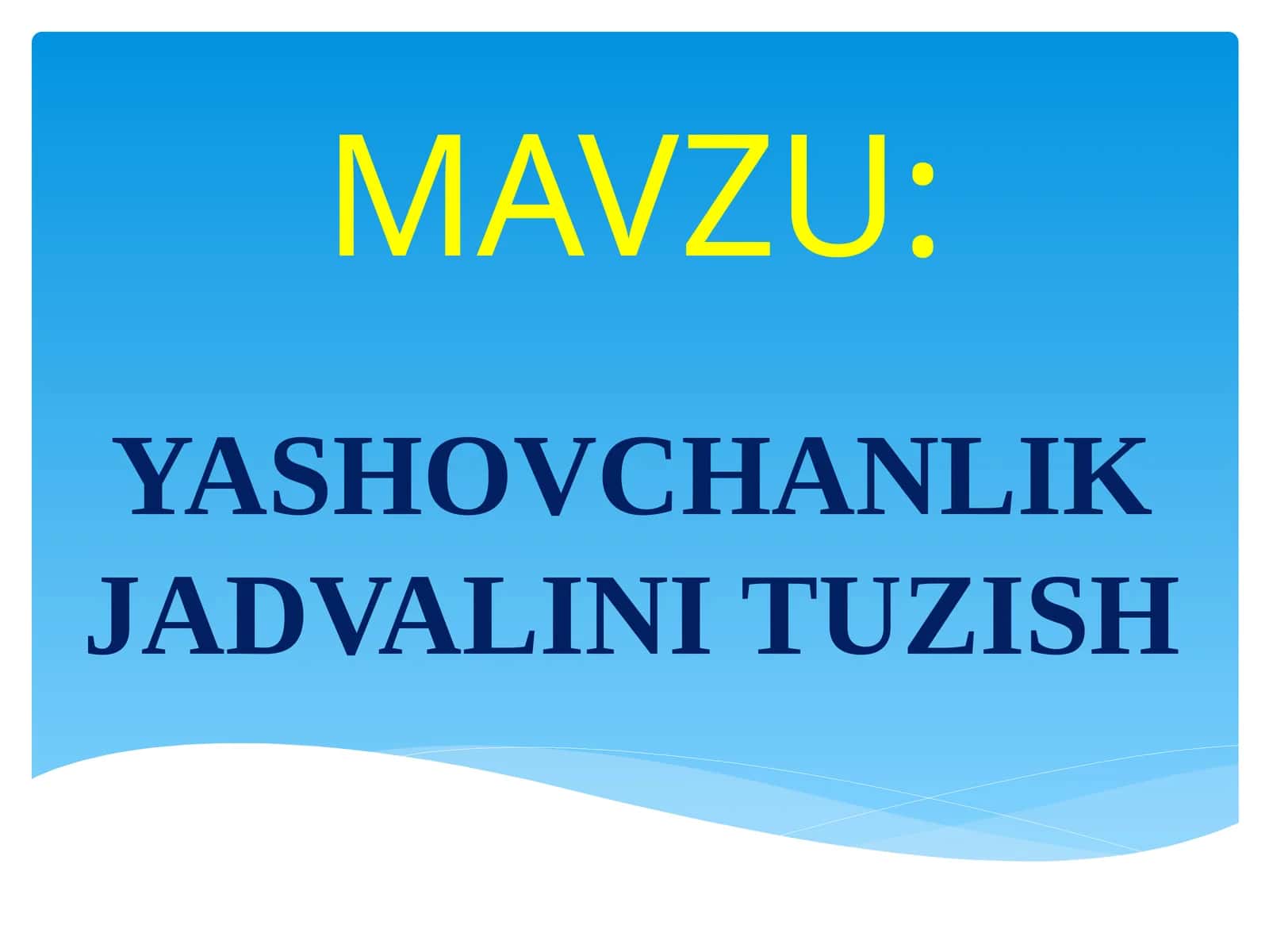 YASHOVCHANLIK JADVALINI TUZISH 1