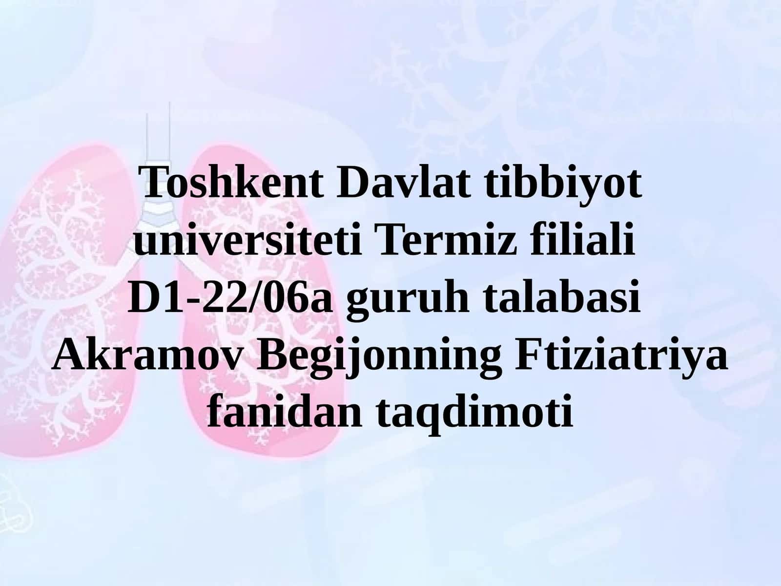 Akramov Begijonning Ftiziatriya fanidan taqdimoti 1