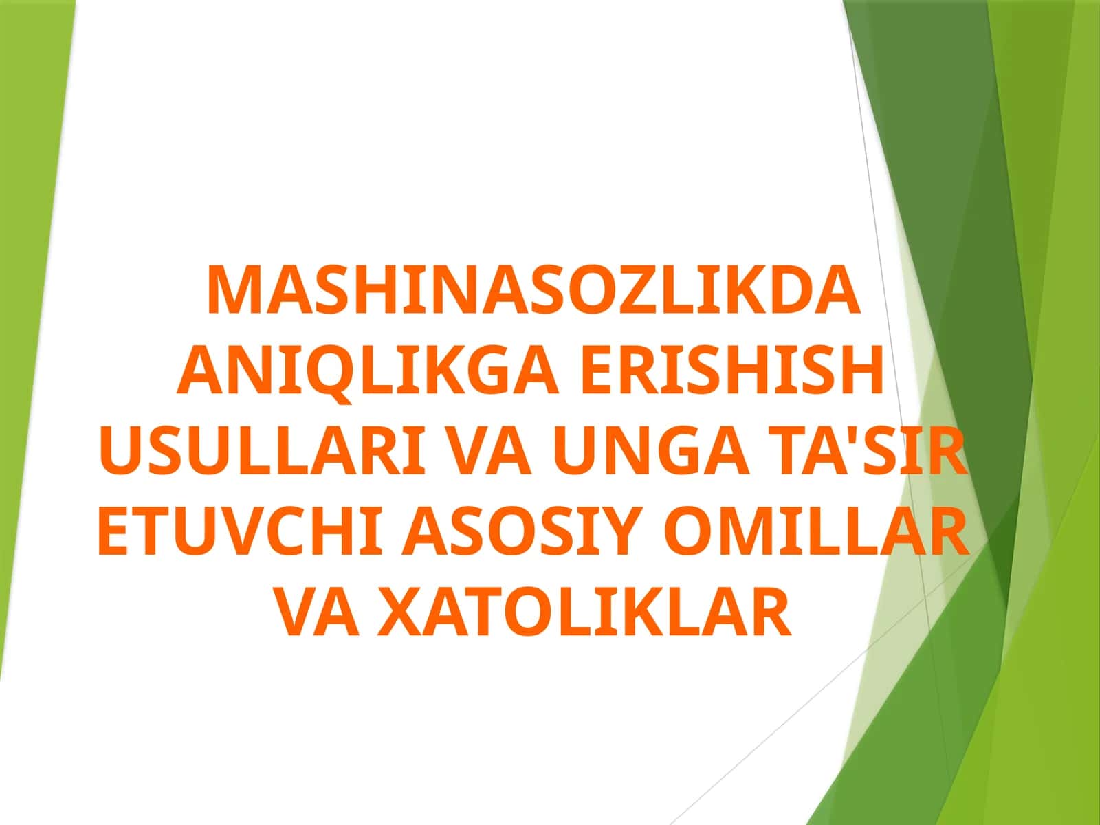 Mashinasozlikda aniqlikga erishish usullari va unga ta'sir etuvchi asosiy omillar va xatoliklar 1