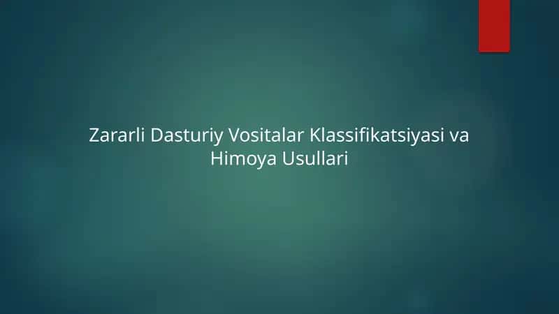 Zararli dasturiy vositalar klassifikatsiyasi va himoya usullari 1