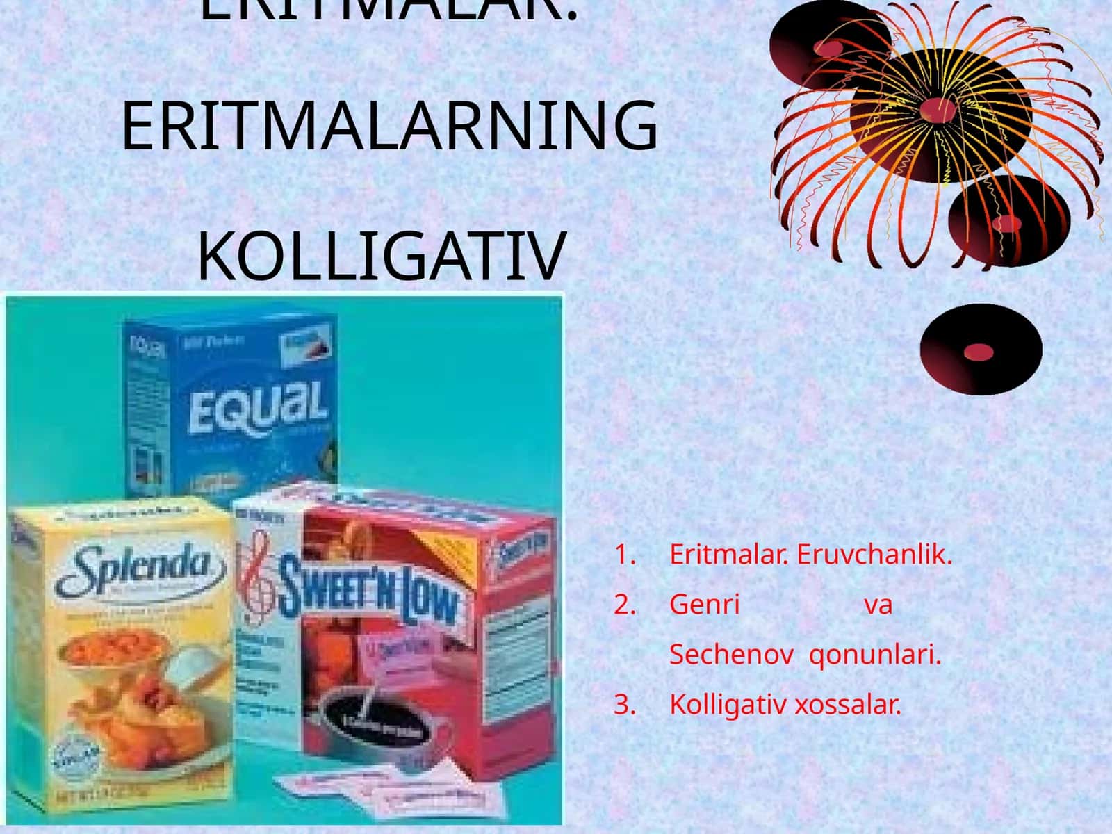 ERITMALAR. ERITMALARNING KOLLIGATIV XOSSALARI 1