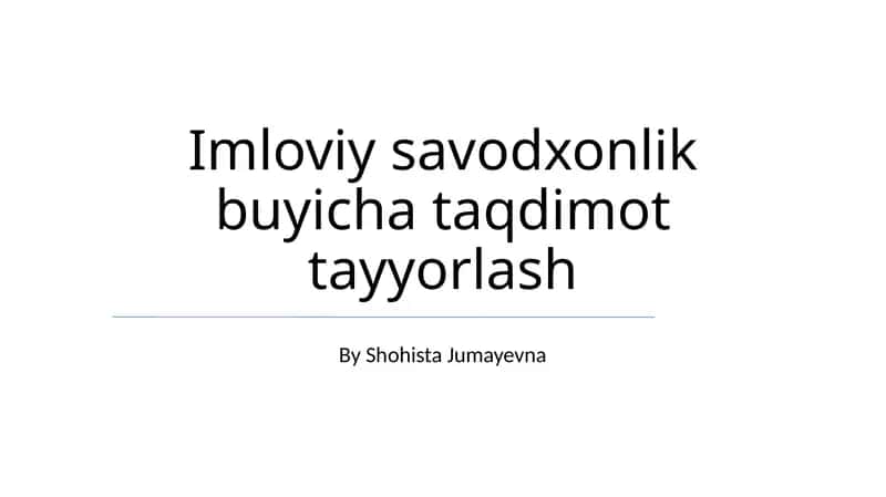 Imloviy savodxonlik buyicha taqdimot tayyorlash 1