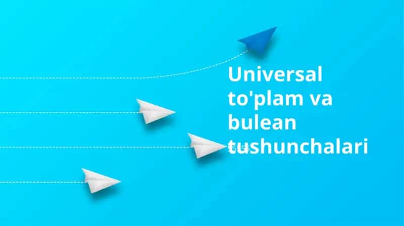 Universal to'plam va bulean tushunchalari 1