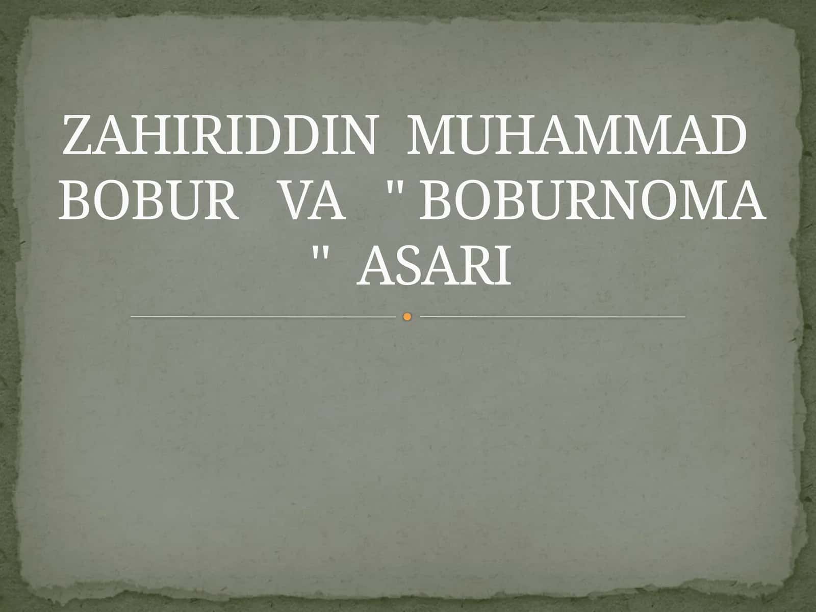 ZAHIRIDDIN MUHAMMAD BOBUR VA " BOBURNOMA " ASARI 1