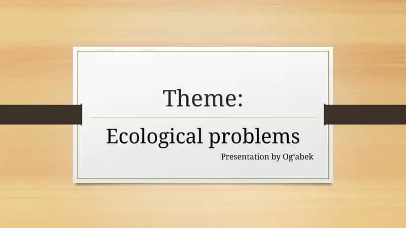 Ecological problems Presentation 1