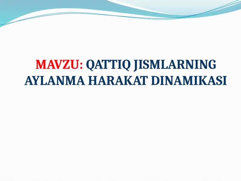 QATTIQ JISMLARNING AYLANMA HARAKAT DINAMIKASI 1