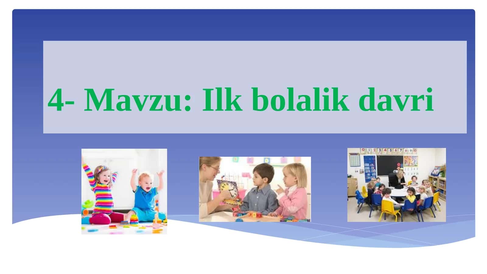 Ilk bolalik davri 1