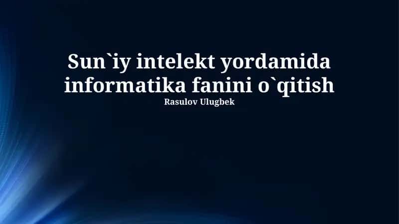 Sun`iy intelekt yordamida informatika fanini o`qitish 1