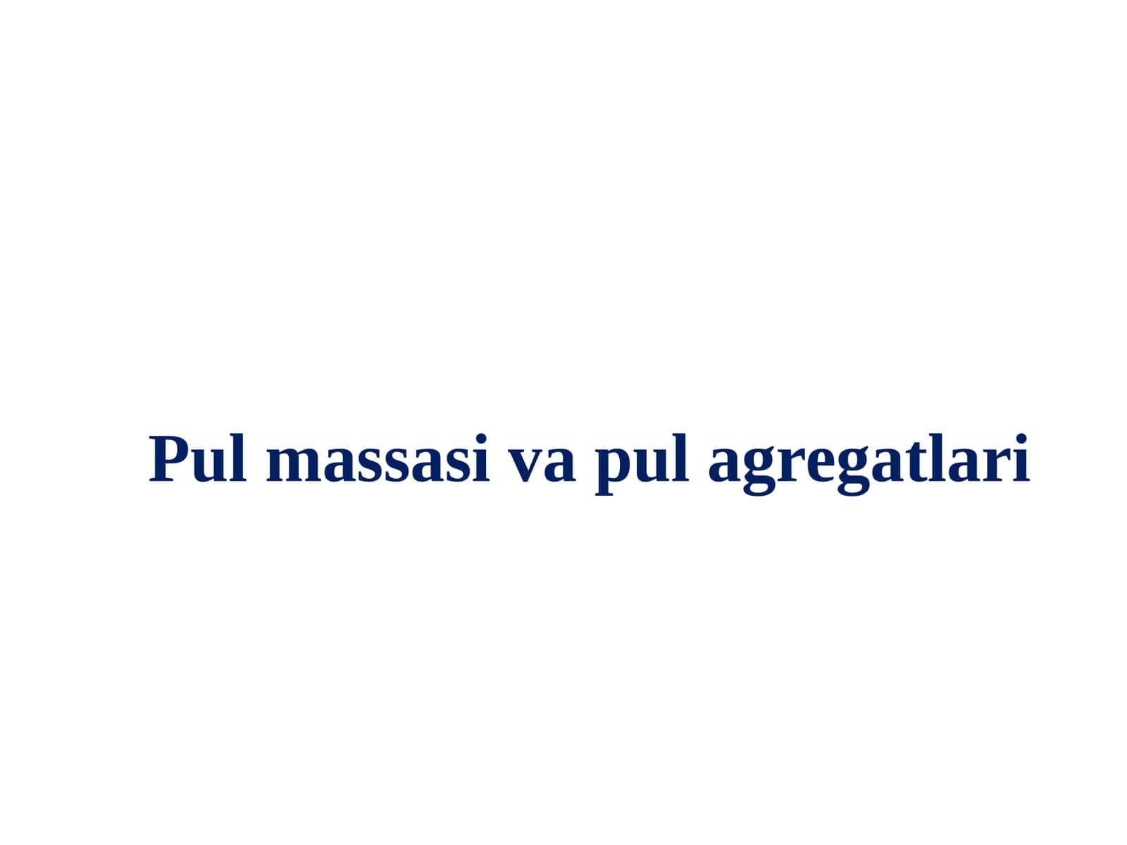 Pul massasi va pul agregatlari 1