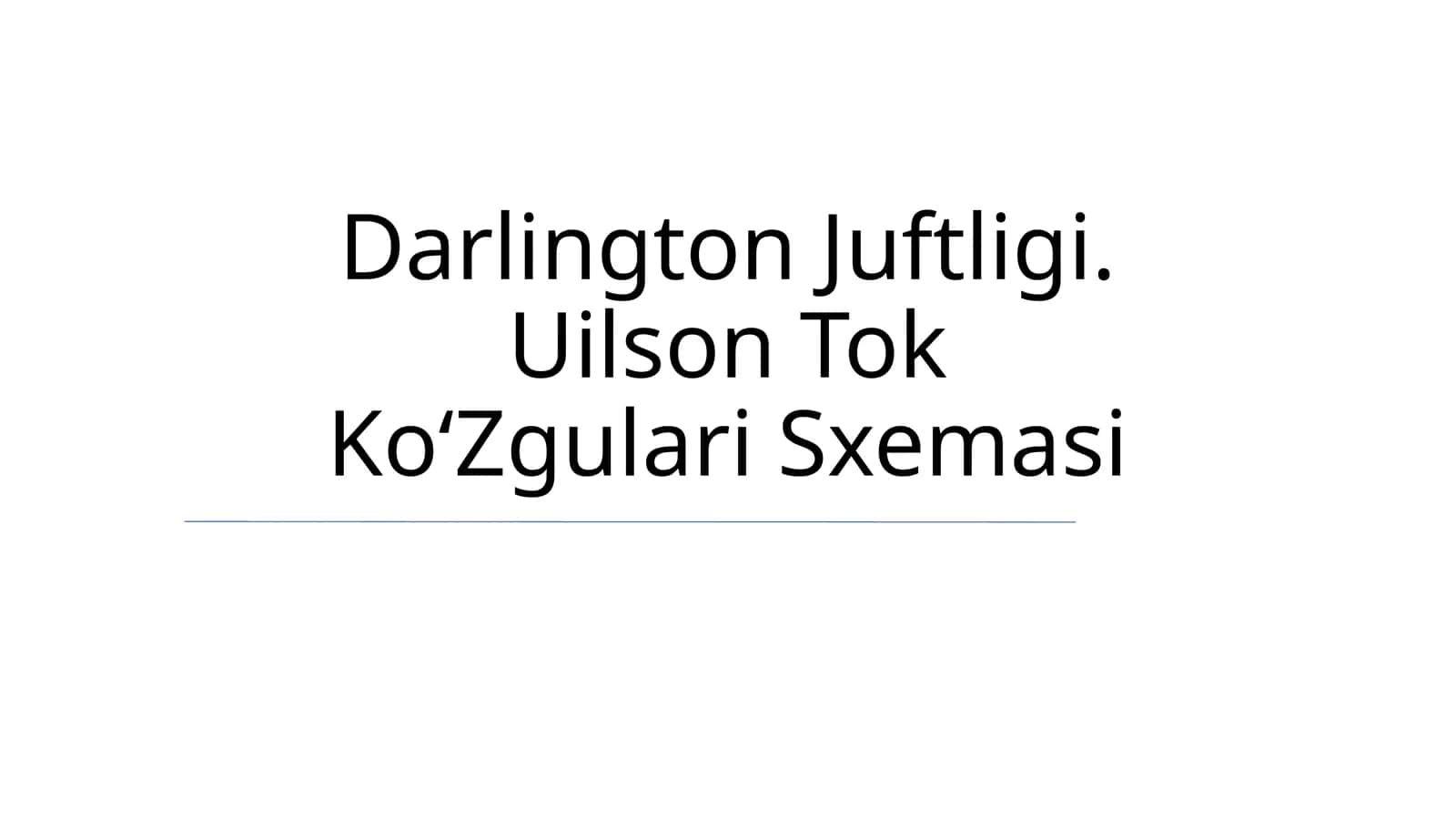 Darlington Juftligi. Uilson Tok Ko‘Zgulari Sxemasi 1