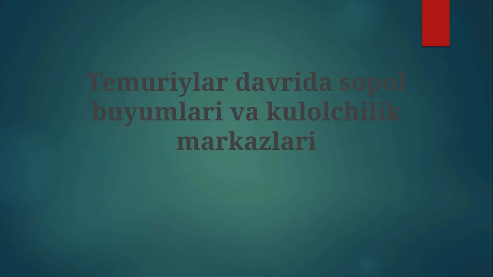 Temuriylar davri sopol buyumlari va kulolchilik markazlari 1