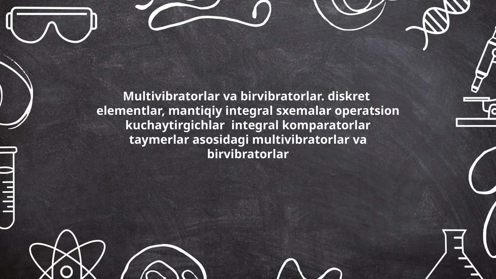 Multivibratorlar va birvibratorlar 1