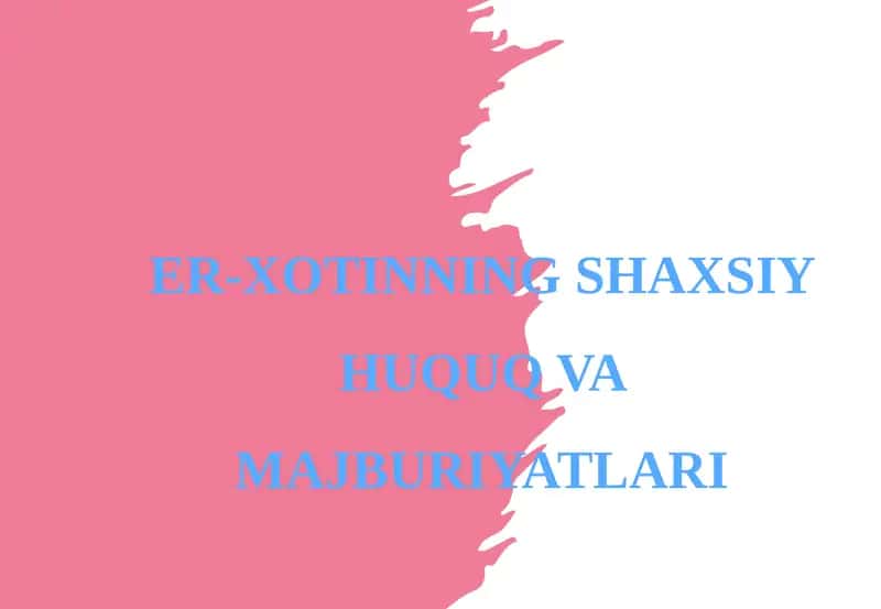 ER-XOTINNING SHAXSIY HUQUQ VA MAJBURIYATLARI 1