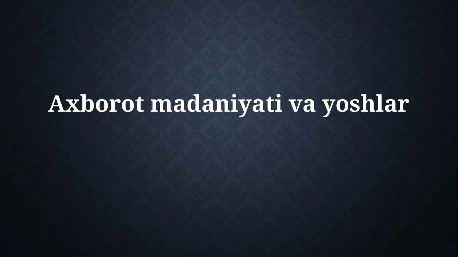 Axborot Madaniyati va Yoshlar 1