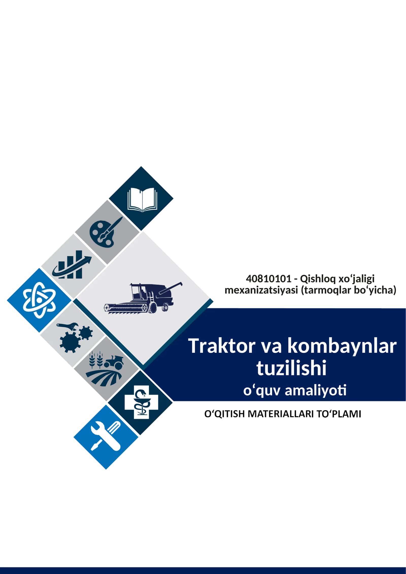 Traktor va kombayn tuzilishi o‘quv amaliyoti O‘QITISH MATERIALLARI 1