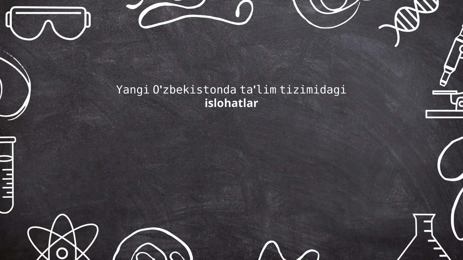 Yangi O'zbekistonda ta'lim tizimidagi islohatlar 1
