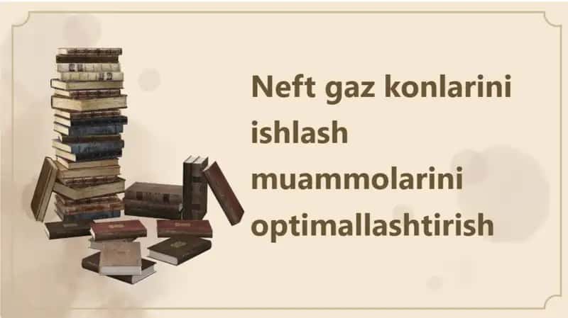Neft gaz konlarini ishlash muammolarini optimallashtirish 1