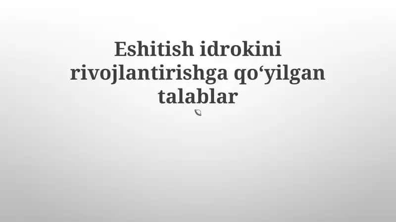 Eshitish idrokini rivojlantirishga qoʻyilgan talablar 1