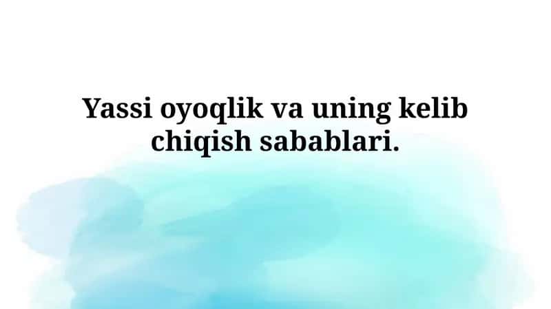 Yassi oyoqlik va uning kelib chiqish sabablari 1