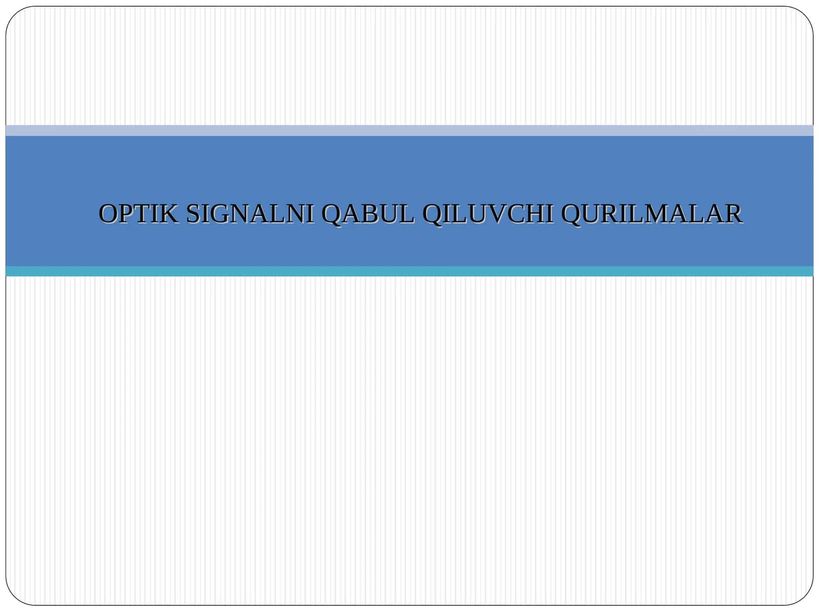OPTIK SIGNALNI QABUL QILUVCHI QURILMALAR 1