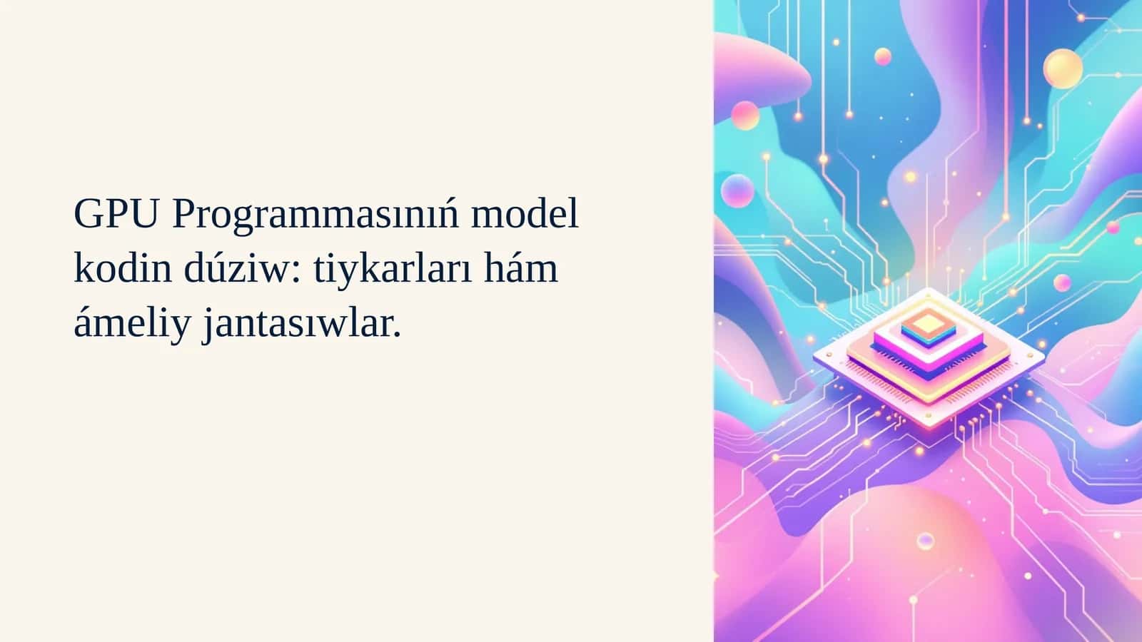 GPU Programmasınıń model kodin dúziw: tiykarları hám ámeliy jantasıwlar. 1