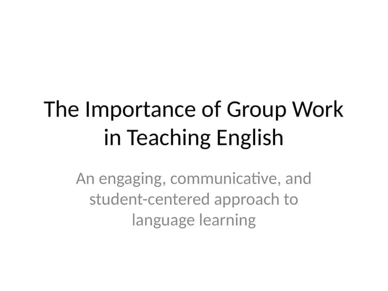 The Importance of Group Work in Teaching English 1