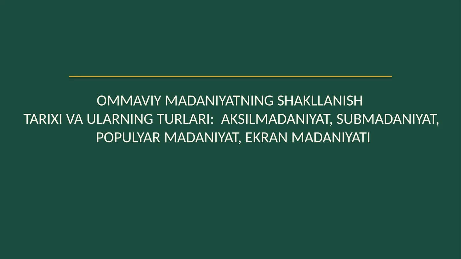 Ommaviy madaniyatning shakllanish tarixi va ularning turlari 1