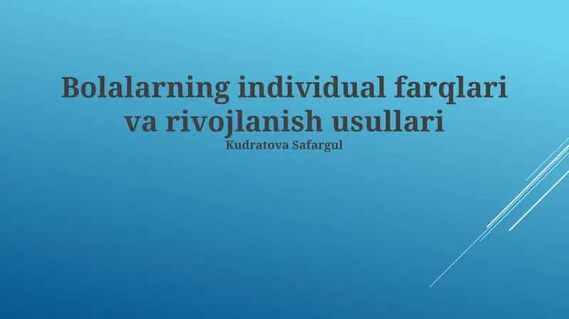Bolalarning individual farqlari va rivojlanish usullari 1