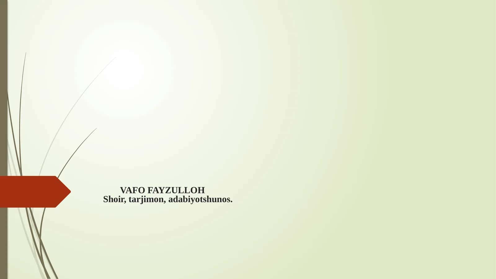 VAFO FAYZULLOH Shoir, tarjimon, adabiyotshunos. 1