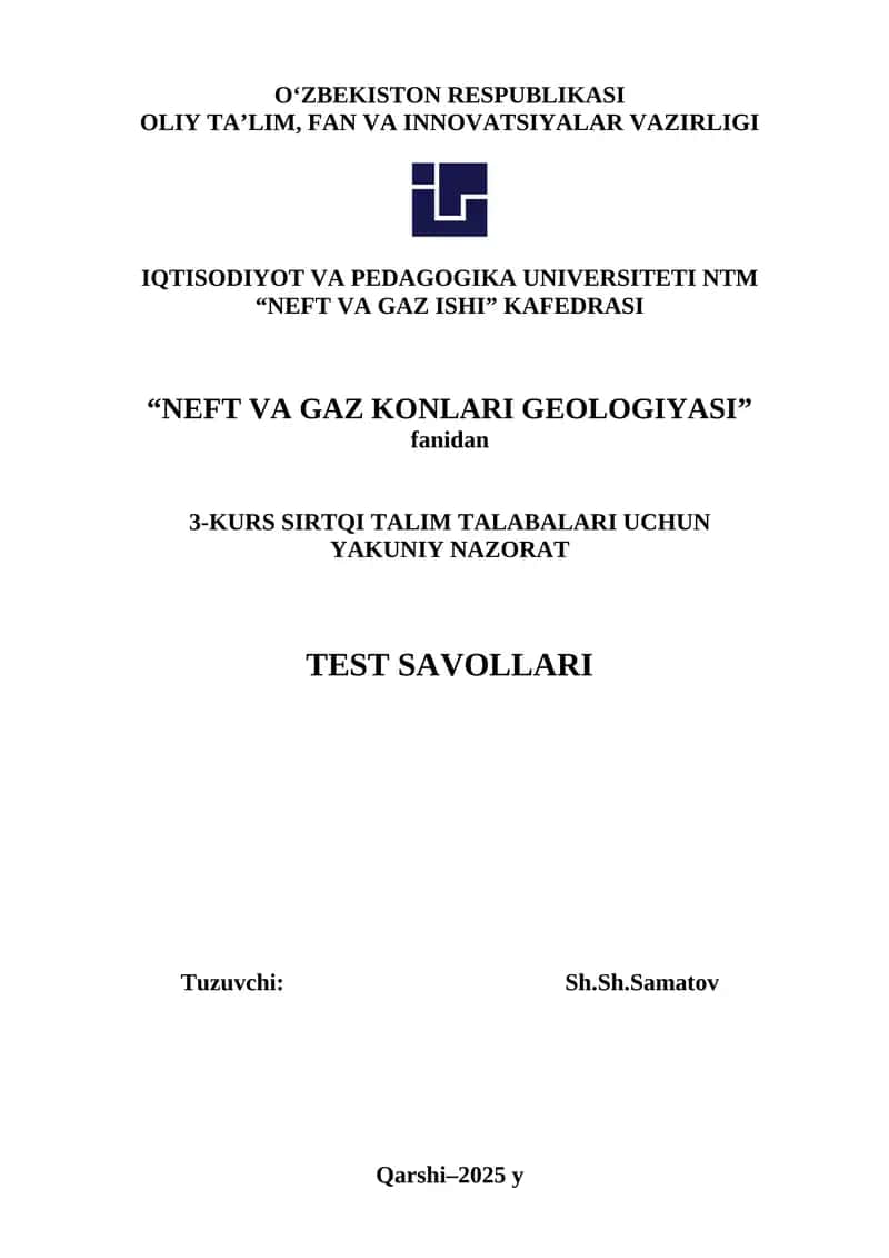 NEFT VA GAZ KONLARI GEOLOGIYASI 3-KURS SIRTQI TALIM TALABALARI UCHUN YAKUNIY NAZORAT TEST SAVOLLARI 1