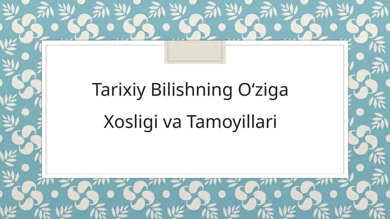 Tarixiy Bilishning O‘ziga Xosligi va Tamoyillari 1