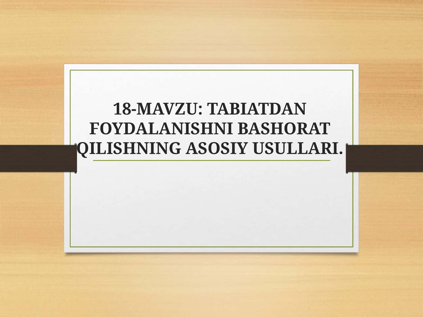 TABIATDAN FOYDALANISHNI BASHORAT QILISHNING ASOSIY USULLARI 1