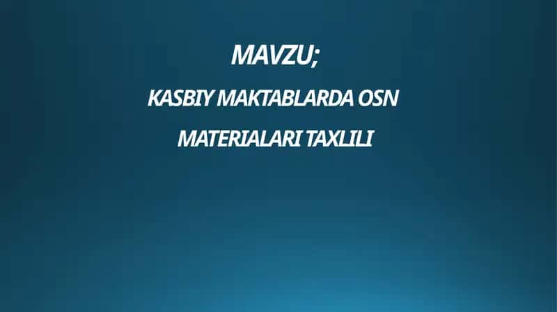 KASBIY MAKTABLARDA OSNMATERIALARI TAXLILI 1