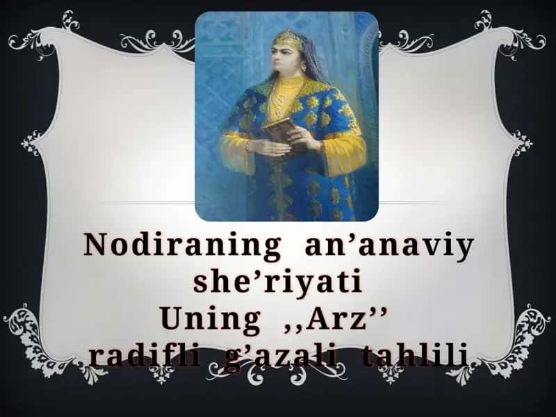 Nodiraning  an’anaviy  she’riyati  Uning  ,,Arz’’  radifli  g’azali  tahlili 1