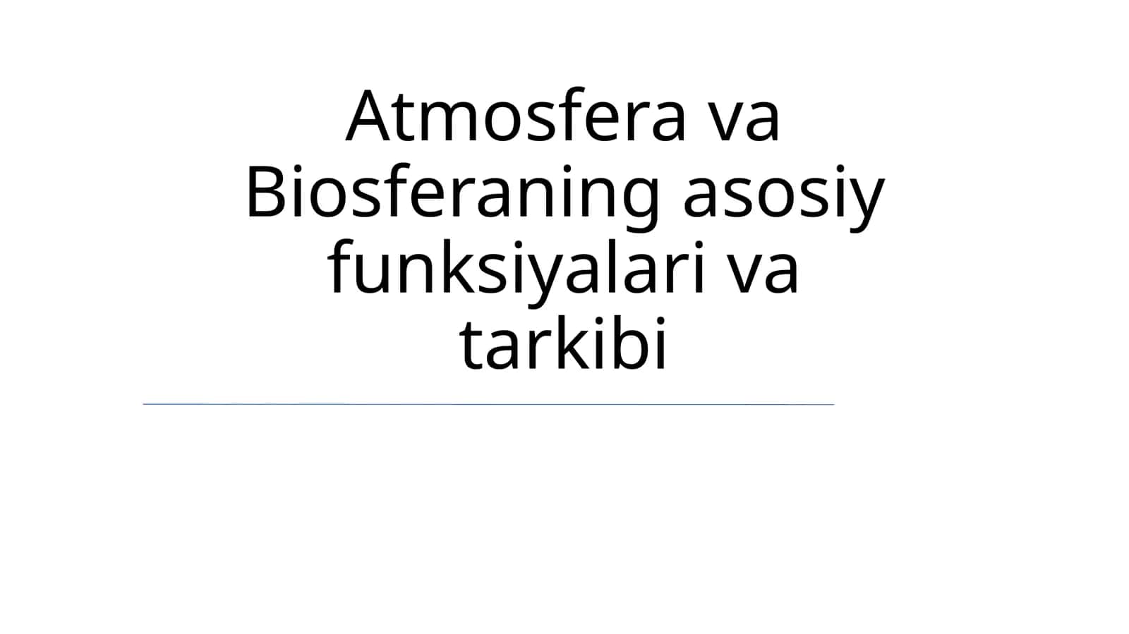 Atmosfera va Biosferaning asosiy funksiyalari va tarkibi 1