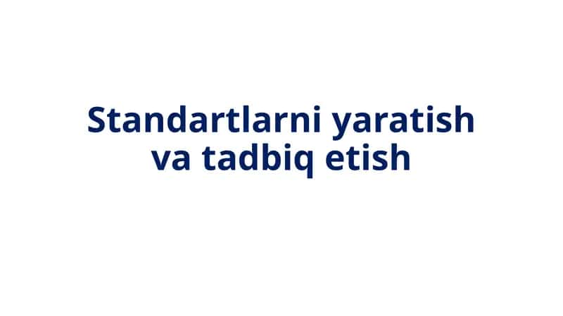 Standartlarni yaratish va tadbiq etish 1