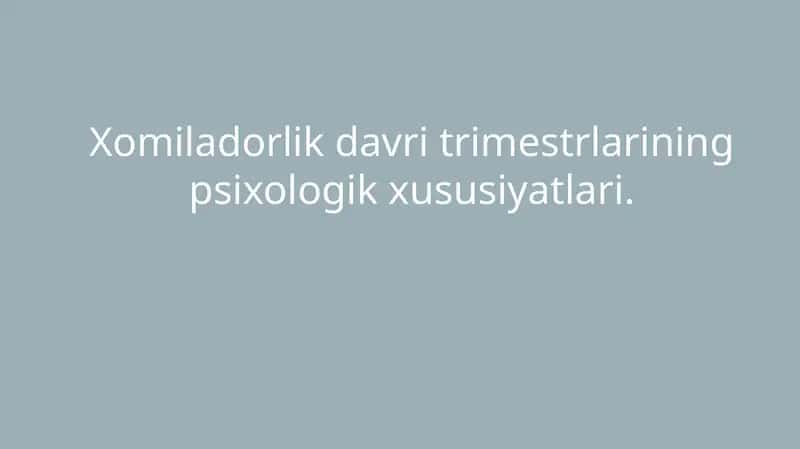 Xomiladorlik davri trimestrlarining psixologik xususiyatlari. 1