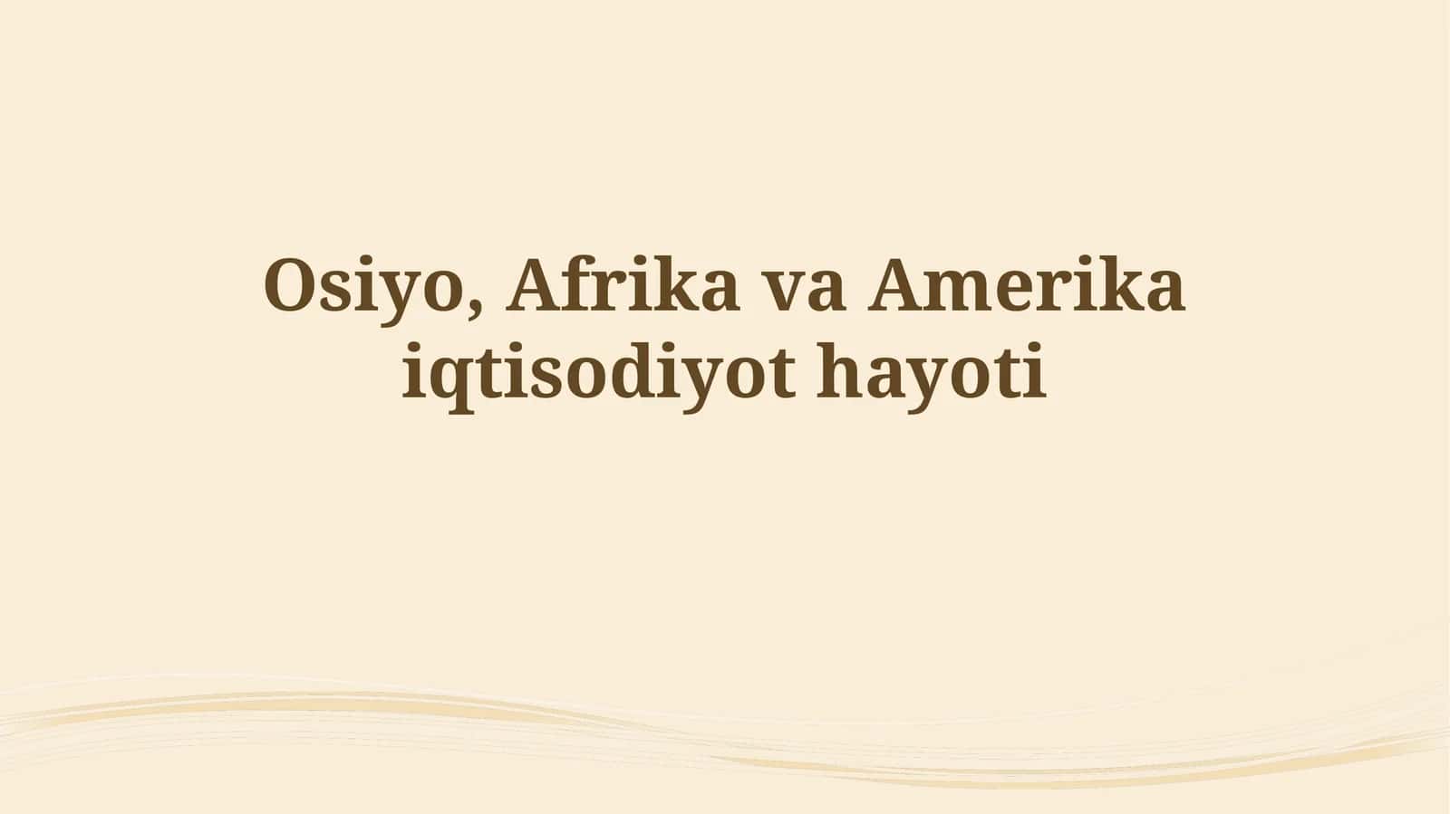 Osiyo, Afrika va Amerika iqtisodiyot hayoti 1