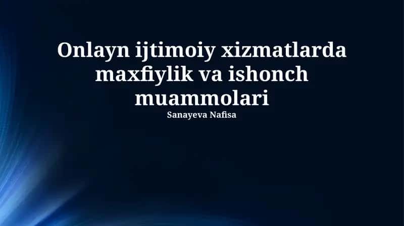 Onlayn ijtimoiy xizmatlarda maxfiylik va ishonch muammolari 1