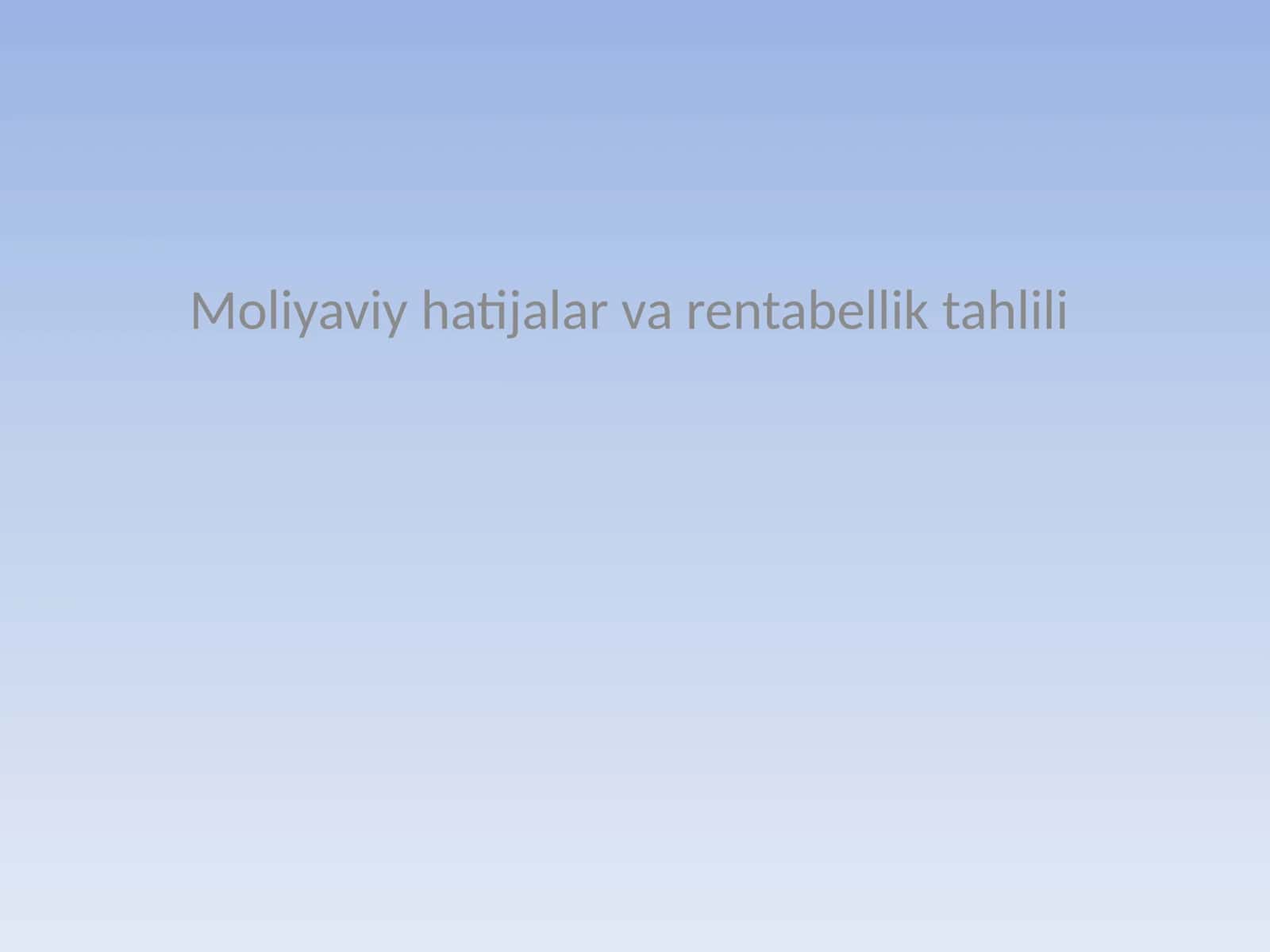 Moliyaviy hatijalar va rentabellik tahlili 1