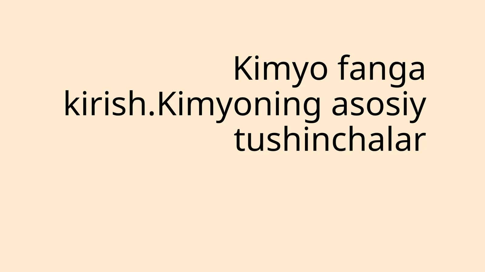 Kimyo fanga kirish.Kimyoning asosiy tushinchalar 1