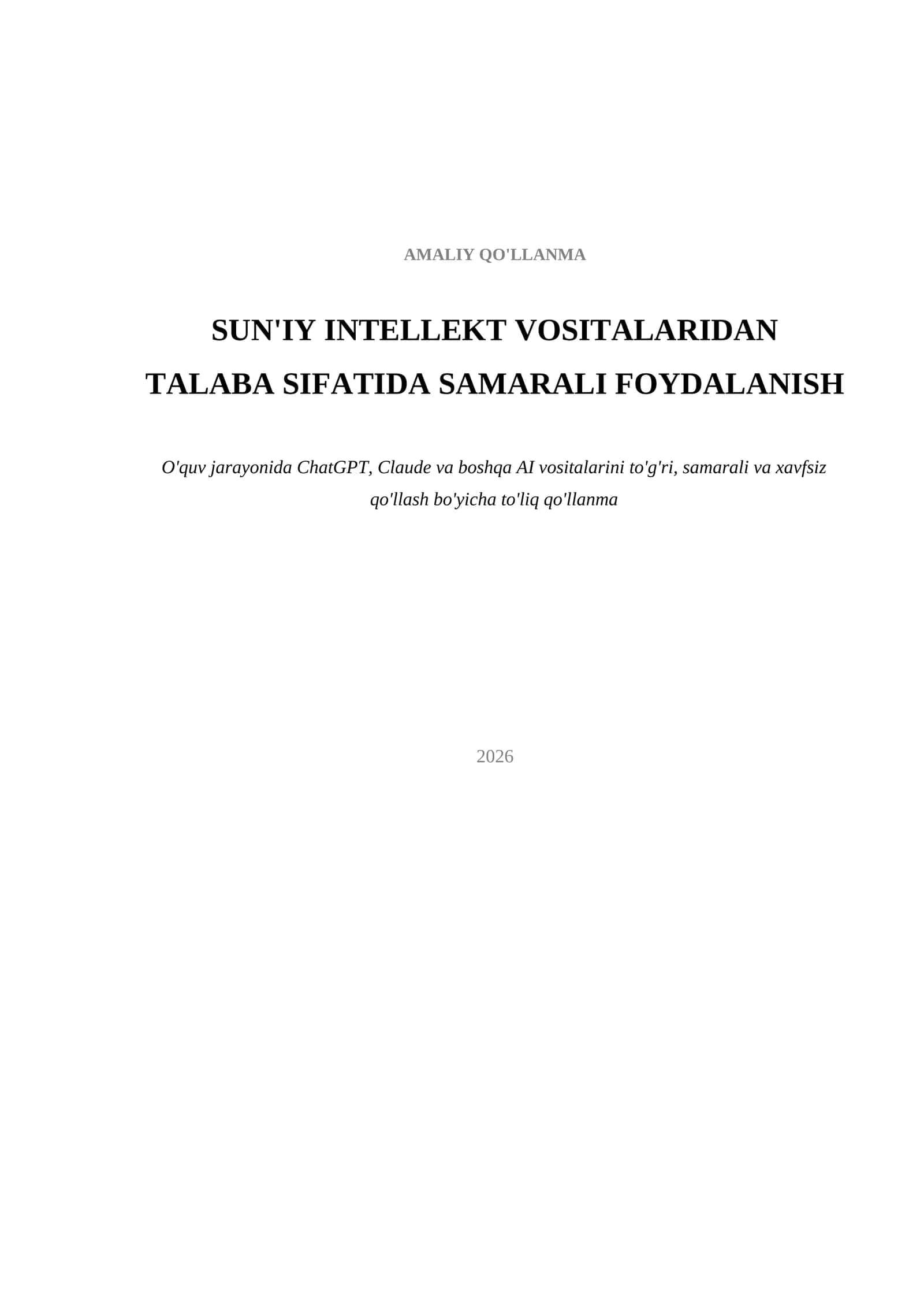 Talabalar uchun sun'iy intellekt (ChatGPT, Claude) dan to'g'ri va samarali foydalanish qo'llanmasi — amaliy prompt namunalari bilan 1