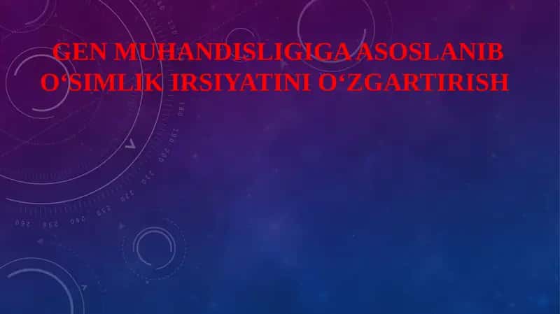 GEN MUHANDISLIGIGA ASOSLANIB O‘SIMLIK IRSIYATINI O‘ZGARTIRISH 1