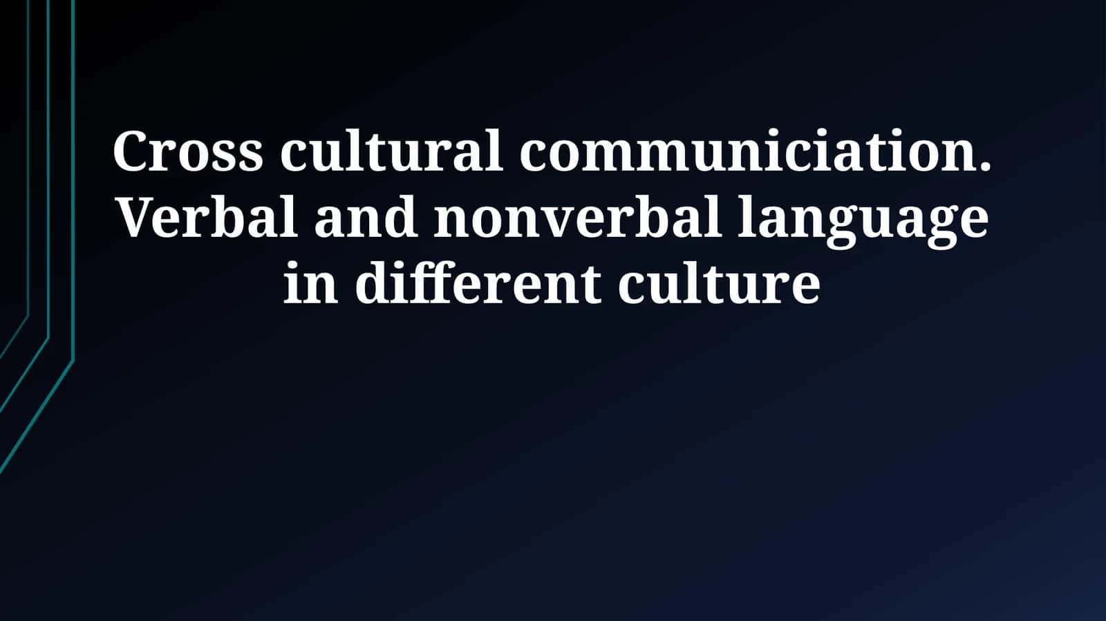 Cross cultural communiciation. Verbal and nonverbal language in different culture 1