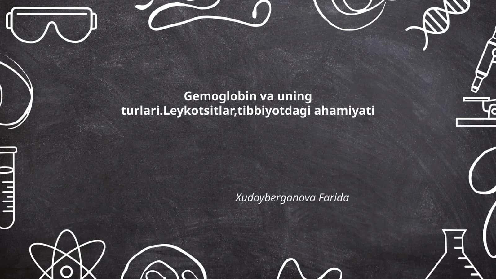 Gemoglobin va uning turlari.Leykotsitlar,tibbiyotdagi ahamiyati 1