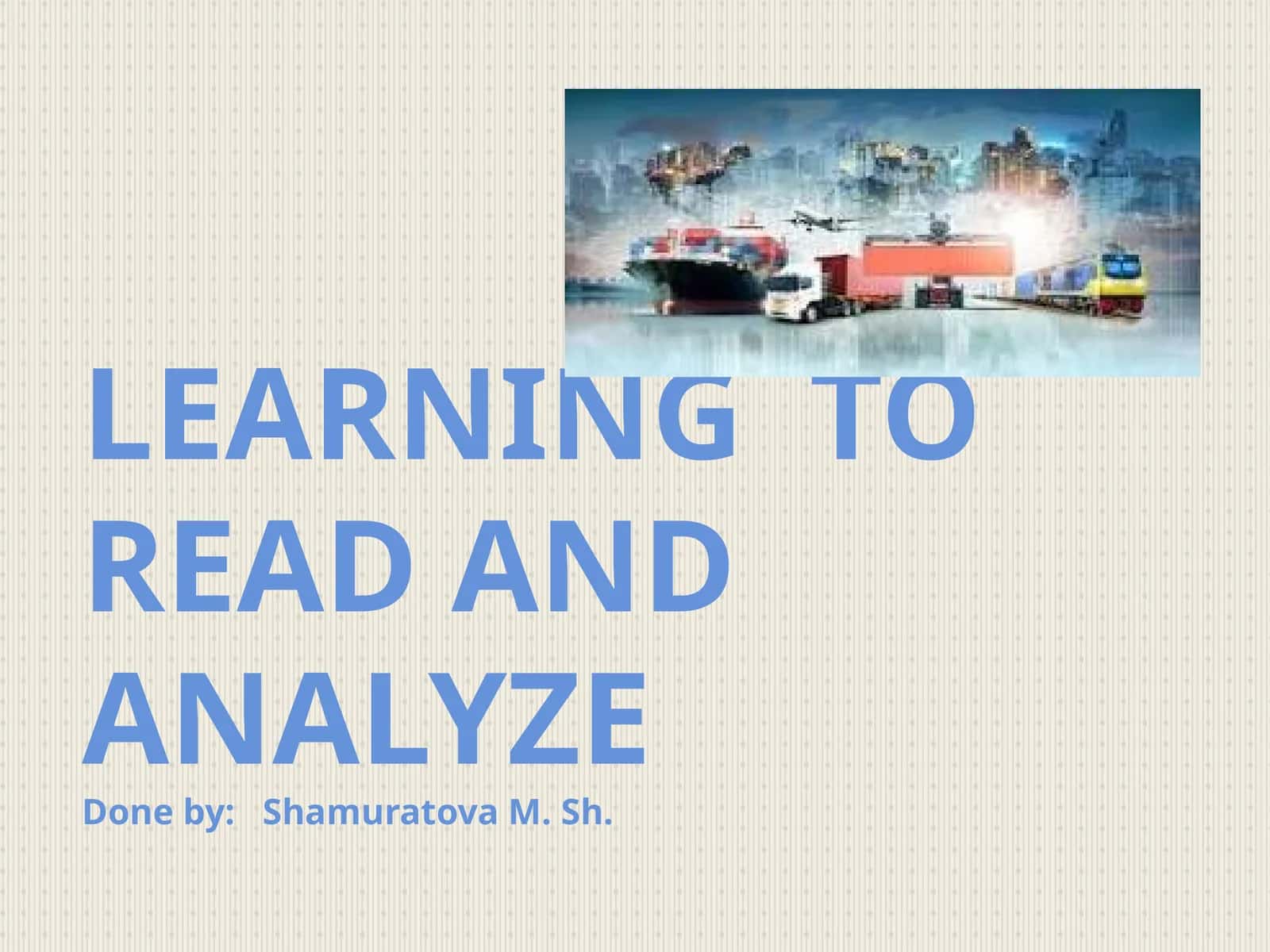 LEARNING TO READ AND ANALYZE 1