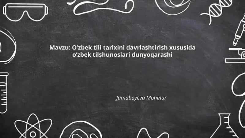 O‘zbek tili tarixini davrlashtirish xususida o’zbek tilshunoslari dunyoqarashi 1