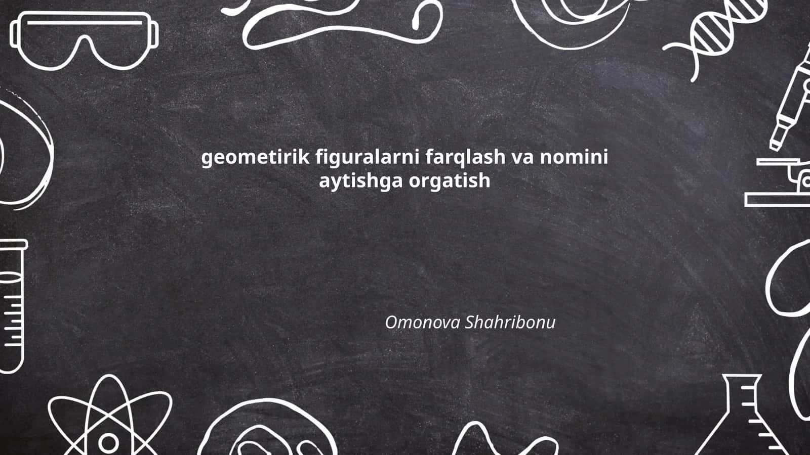 geometirik figuralarni farqlash va nomini aytishga orgatish 1