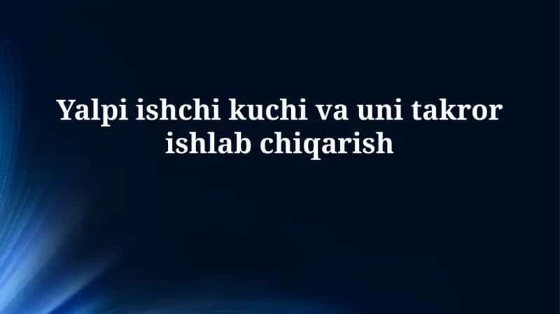 Umumiy ishchi kuchi va uning tarkibi 1