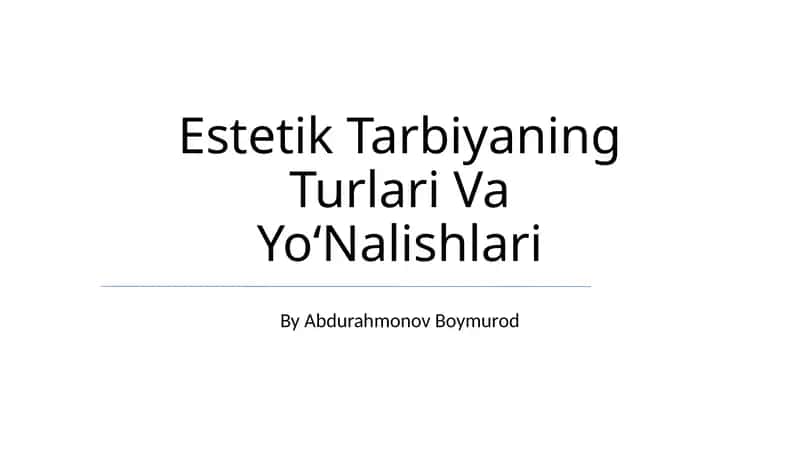 Estetik Tarbiyaning Turlari Va YoʻNalishlari 1